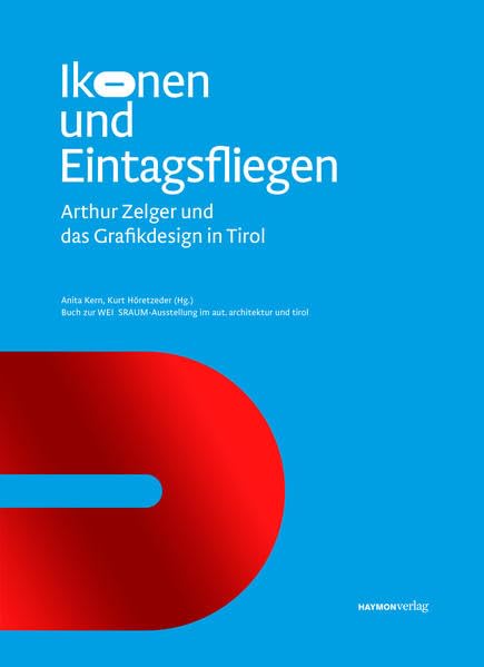 Ikonen und Eintagsfliegen: Arthur Zelger und das Grafik-Design in Tirol book
