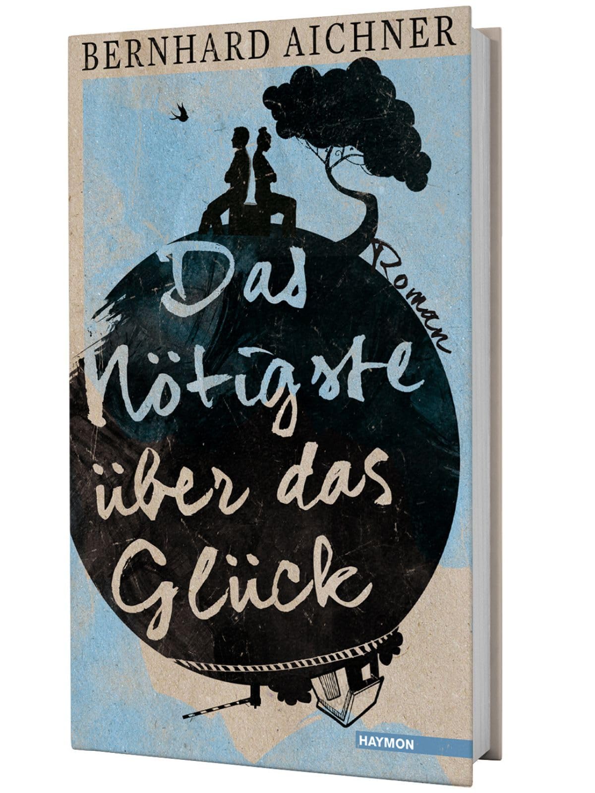 Das Nötigste über das Glück: Roman Contemporary literature