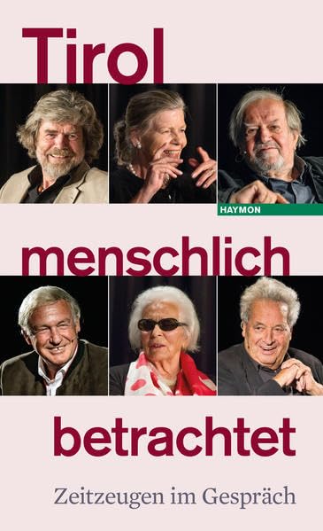 Tirol menschlich betrachtet: Zeitzeugen im Gespräch Film, Art & Culture