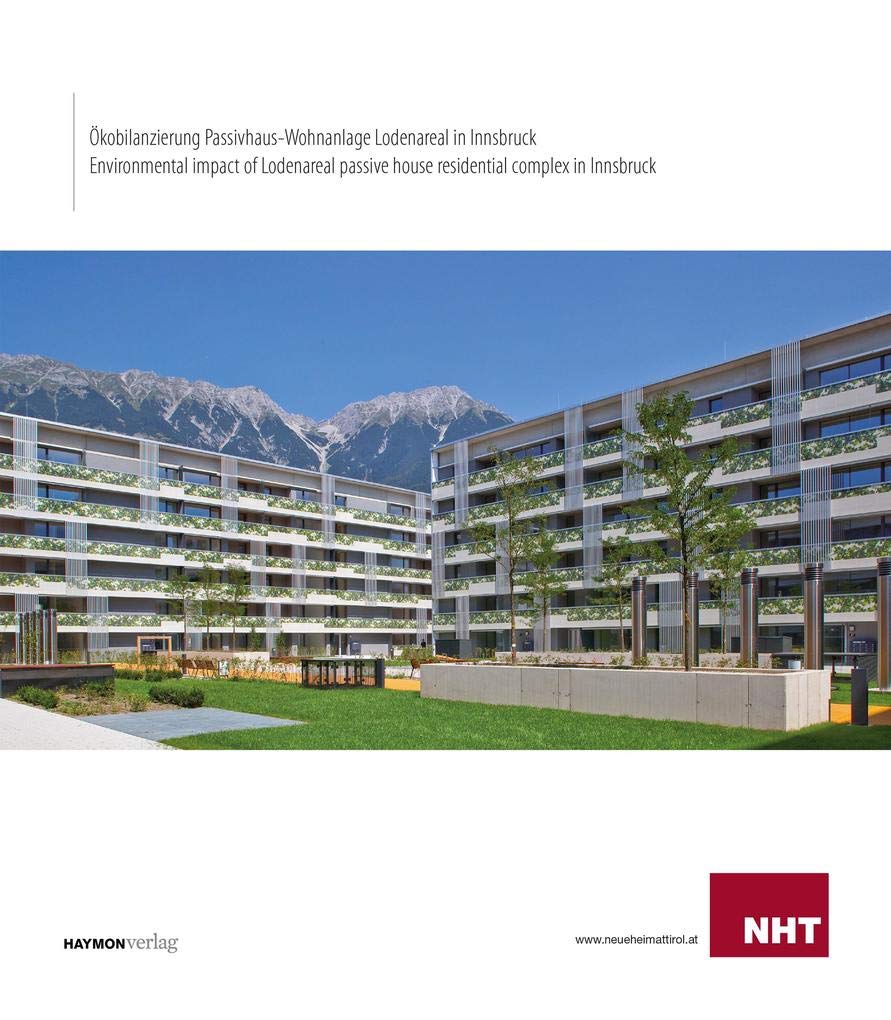 Ökobilanzierung Passivhaus-Wohnanlage Lodenareal in Innsbruck / Environmental impact of Lodenareal passive house residental complex in Innsbruck: ... benefit" between construction and operation Business & Technology