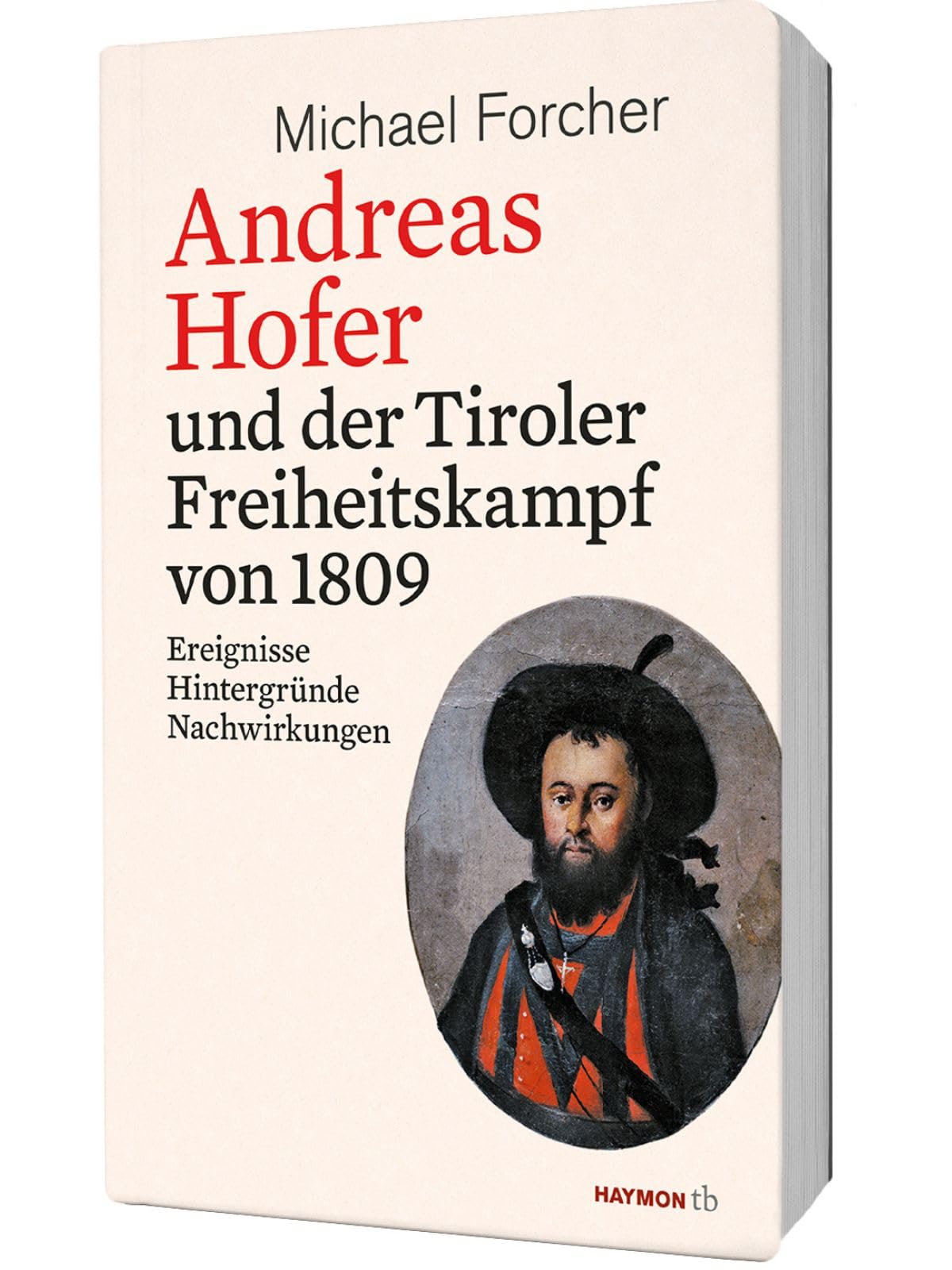 Andreas Hofer und der Tiroler Freiheitskampf von 1809 Memories