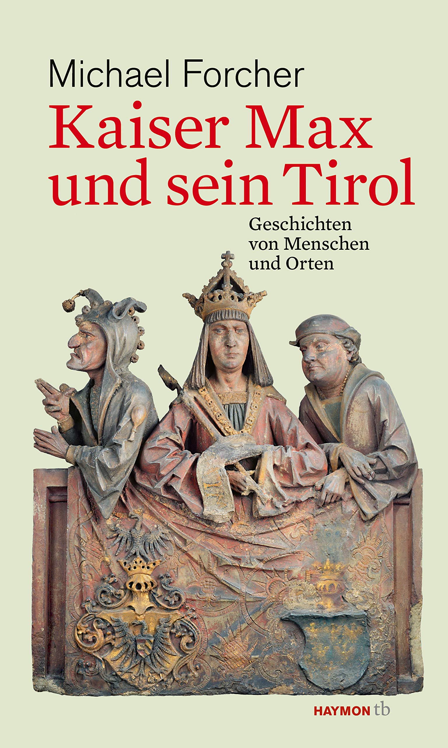 Kaiser Max und sein Tirol Politics & Society Books