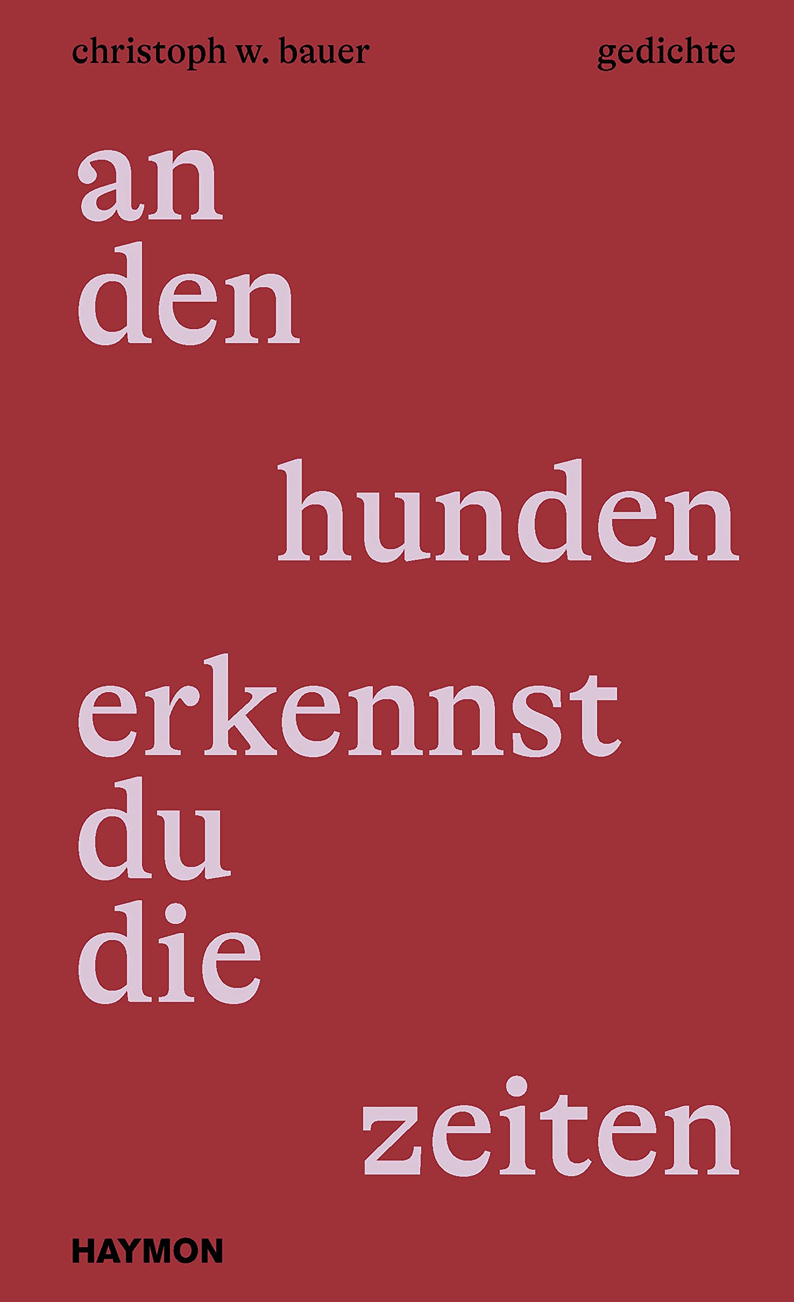 an den hunden erkennst du die zeiten Poetry