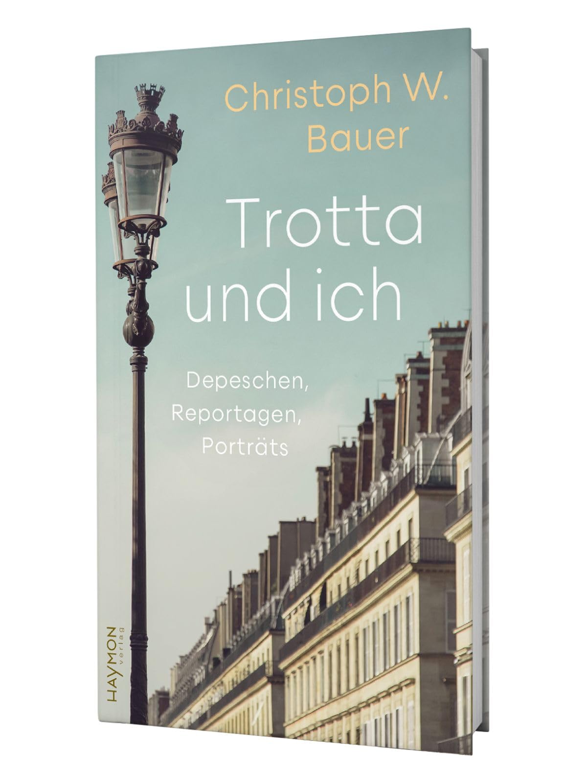 Trotta und ich: Pariser Depeschen, Reportagen, Porträts Contemporary literature