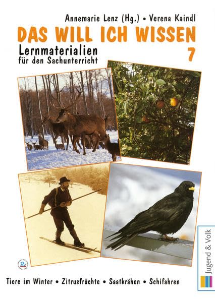 Das will ich wissen. Lernmaterialien für den Sachunterricht / Das will ich wissen 7: Tiere im Winter, Zitrusfrüchte, Saatkrähen, Schifahren Learning & Reference