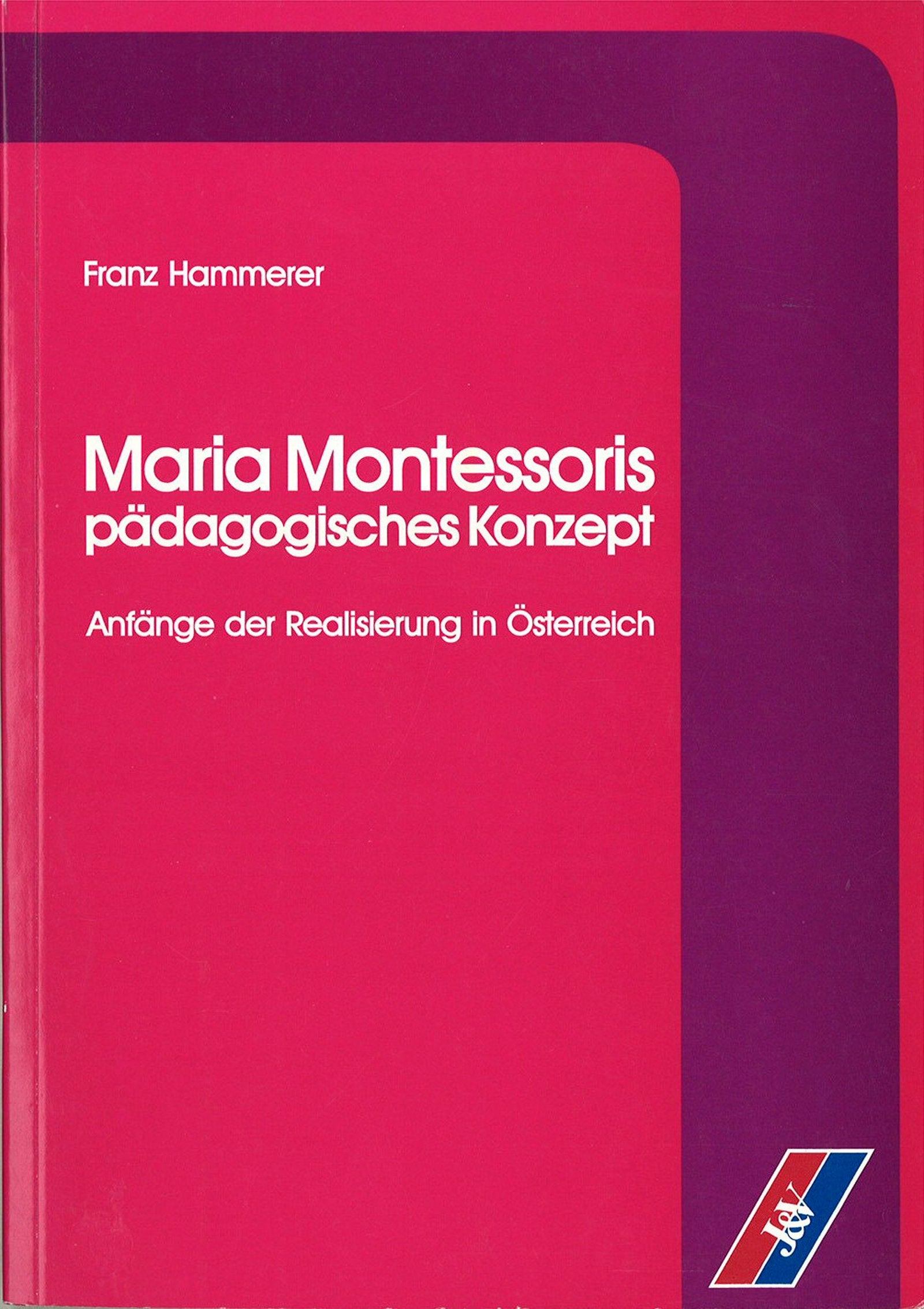 Maria Montessoris pädagogisches Konzept: Anfänge der Montessori-Pädagogik in Österreich Science