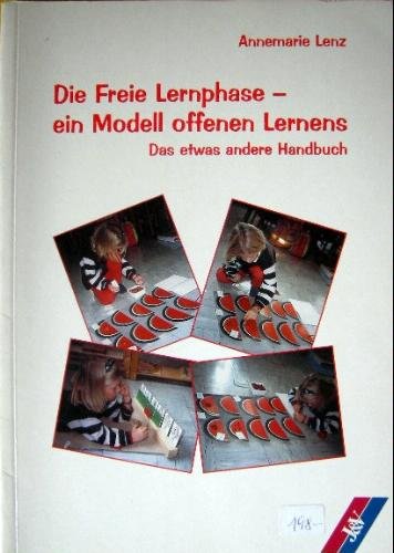 Die Freie Lernphase - ein Modell offenen Lernens: Das etwas andere Handbuch Education & Training