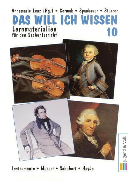 Das will ich wissen. Lernmaterialien für den Sachunterricht / Das will ich wissen 10: Instrumente, Mozart, Schubert, Haydn Arts & Music