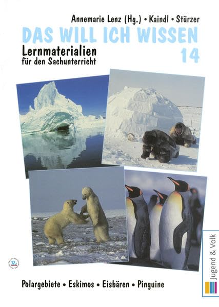 Das will ich wissen. Lernmaterialien für den Sachunterricht / Das will ich wissen 14: Polargebiete, Inuit, Eisbären, Pinguine Learning & Reference