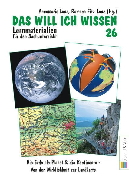 Das will ich wissen. Lernmaterialien für den Sachunterricht / Das will ich wissen 26: Die Erde als Planet & die Kontinente, Von der Wirklichkeit zur Landkarte Education & Training