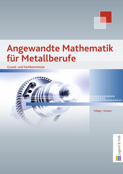 Metalltechnik / Angewandte Mathematik für Metallberufe: Grund- und Fachkenntnisse Study Guides