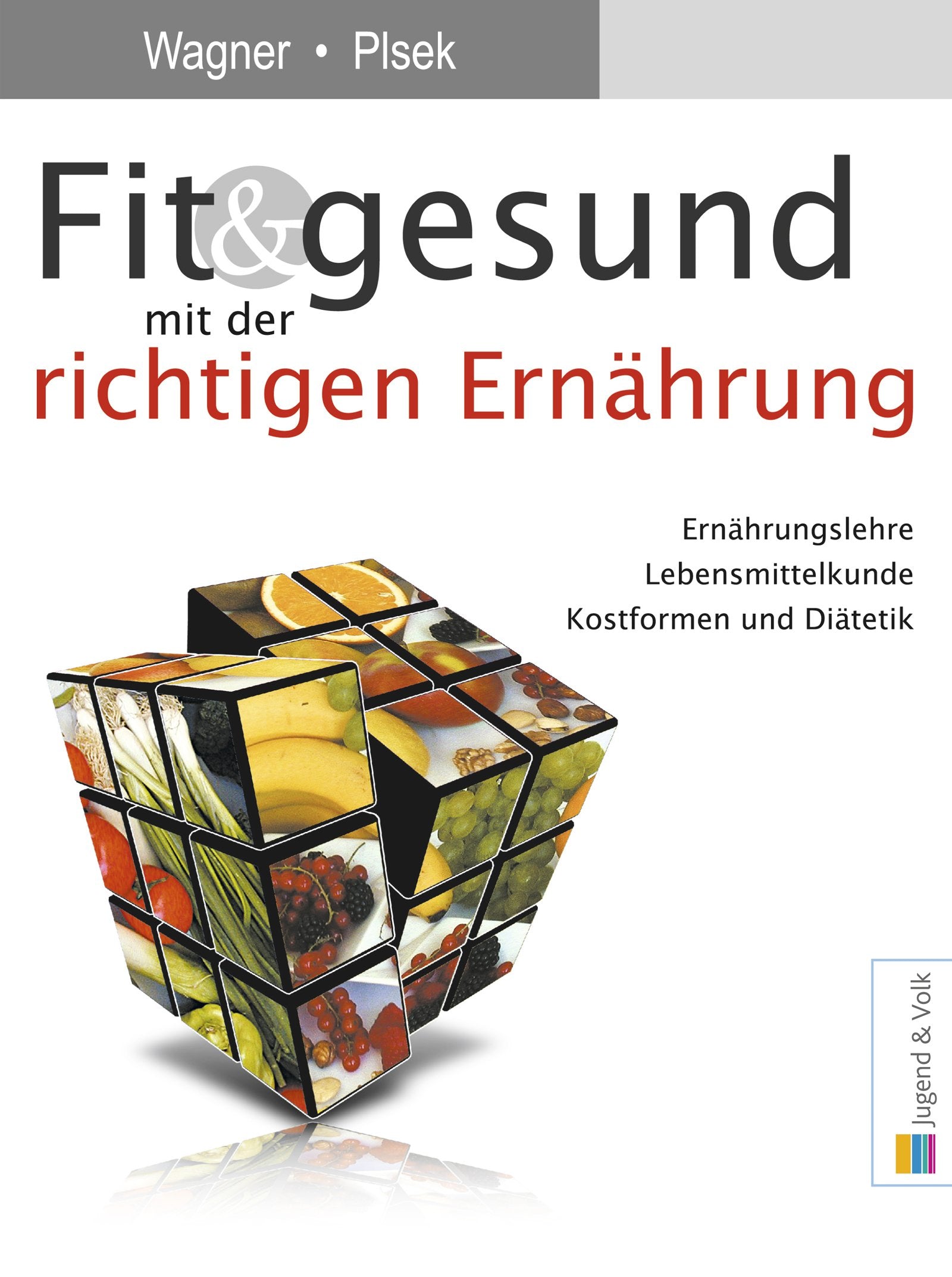 Fit & gesund mit der richtigen Ernährung: Ernährungslehre, Lebensmittelkunde, Kostformen und Diätetik book
