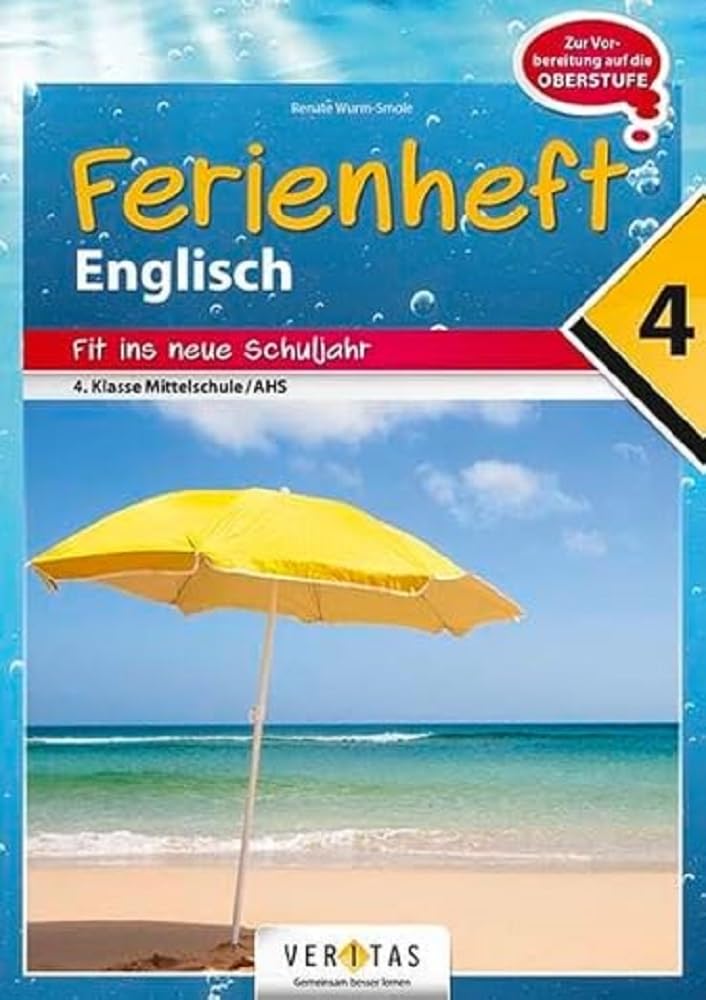 Englisch Ferienhefte - NMS und AHS - Nach der 4. Klasse: Ferienheft Englisch 4. Klasse MS/AHS - Zur Vorbereitung auf die Oberstufe - Ferienheft mit eingelegten Lösungen General education