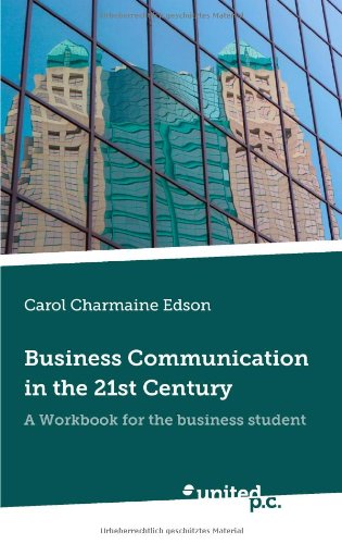 Business Communication in the 21st Century: A Workbook for the Business Student Business, Finance & Career