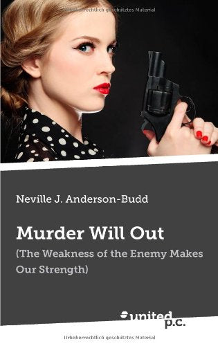 Murder Will Out: The Weakness of the Enemy Makes Our Strength book