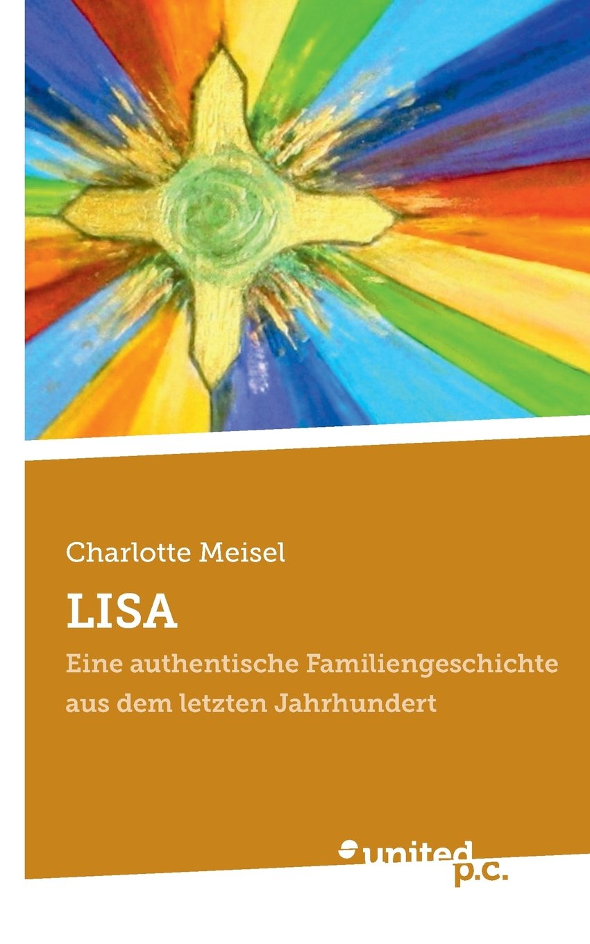 Lisa: Eine Authentische Familiengeschichte aus dem Letzten Jahrhundert Contemporary literature