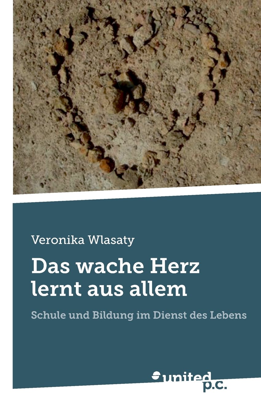 Das wache Herz lernt aus allem: Schule und Bildung im Dienst des Lebens Contemporary literature