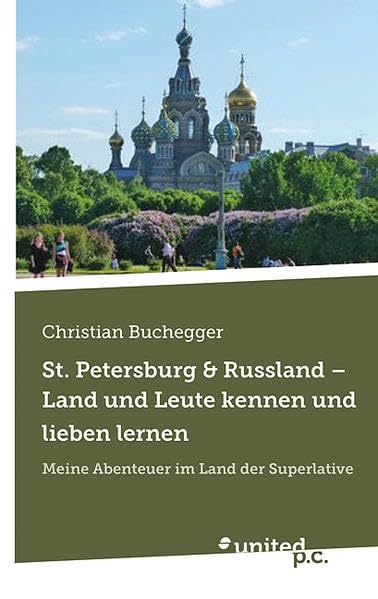 St. Petersburg & Russland - Land und Leute kennen und lieben lernen: Meine Abenteuer im Land der Superlative Contemporary literature Books