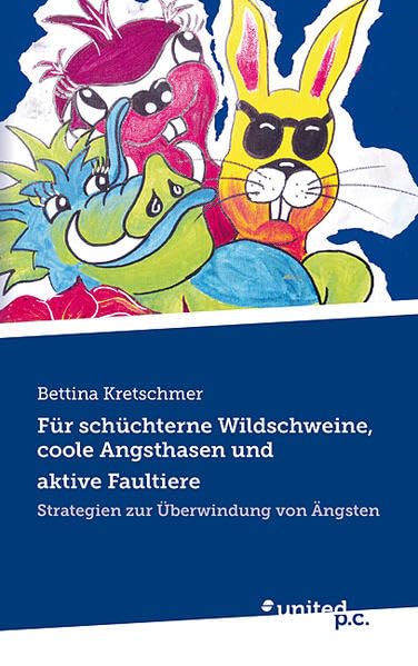 Für schüchterne Wildschweine, coole Angsthasen und aktive Faultiere: Strategien zur Überwindung von Ängsten Contemporary literature Books