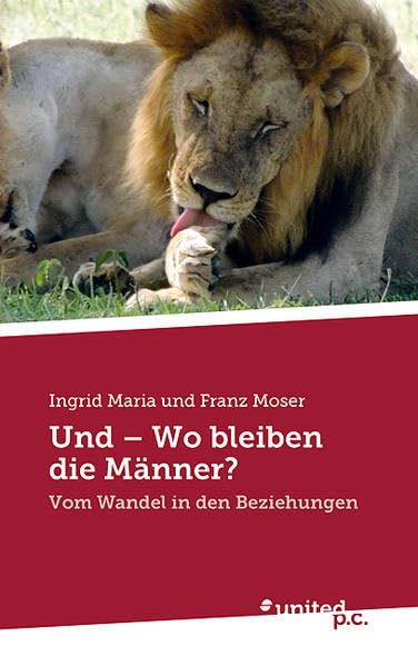 Und - Wo Bleiben die Männer?: Vom Wandel in den Beziehungen Contemporary literature