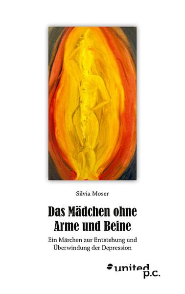 Das Mädchen ohne Arme und Bein: Ein Märchen zur Entstehung und Überwindung der Depression book