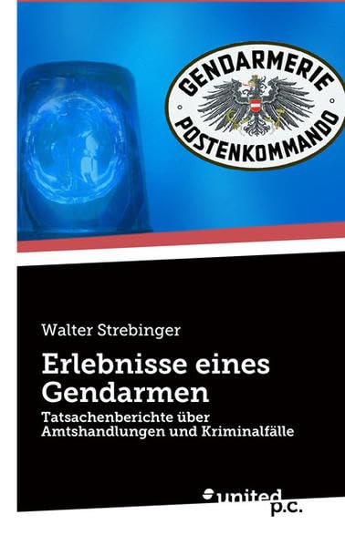 Erlebnisse eines Gendarmen: Tatsachenberichte über Amtshandlungen und Kriminalfälle book
