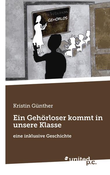 Ein Gehörloser kommt in unsere Klasse: eine inklusive Geschichte Contemporary literature