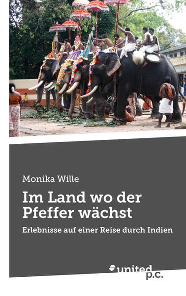 Im Land wo der Pfeffer wächst: Erlebnisse auf einer Reise durch Indien Contemporary literature