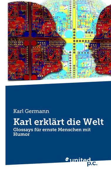 Karl erklärt die Welt: Glossays für ernste Menschen mit Humor Contemporary literature