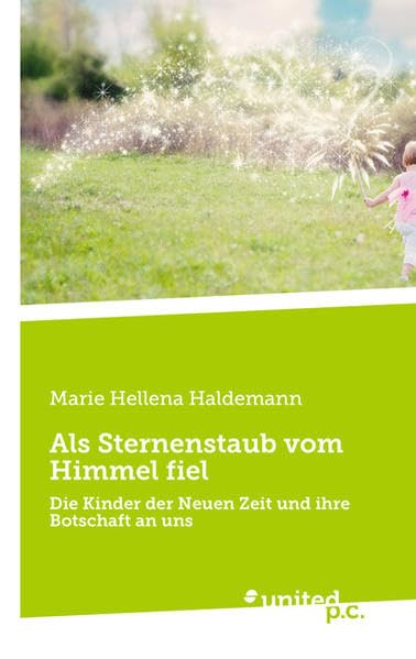 Als Sternenstaub vom Himmel fiel: Die Kinder der Neuen Zeit und ihre Botschaft an uns Contemporary literature