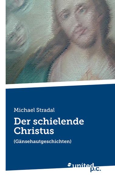 Der schielende Christus: (Gänsehautgeschichten) Contemporary literature