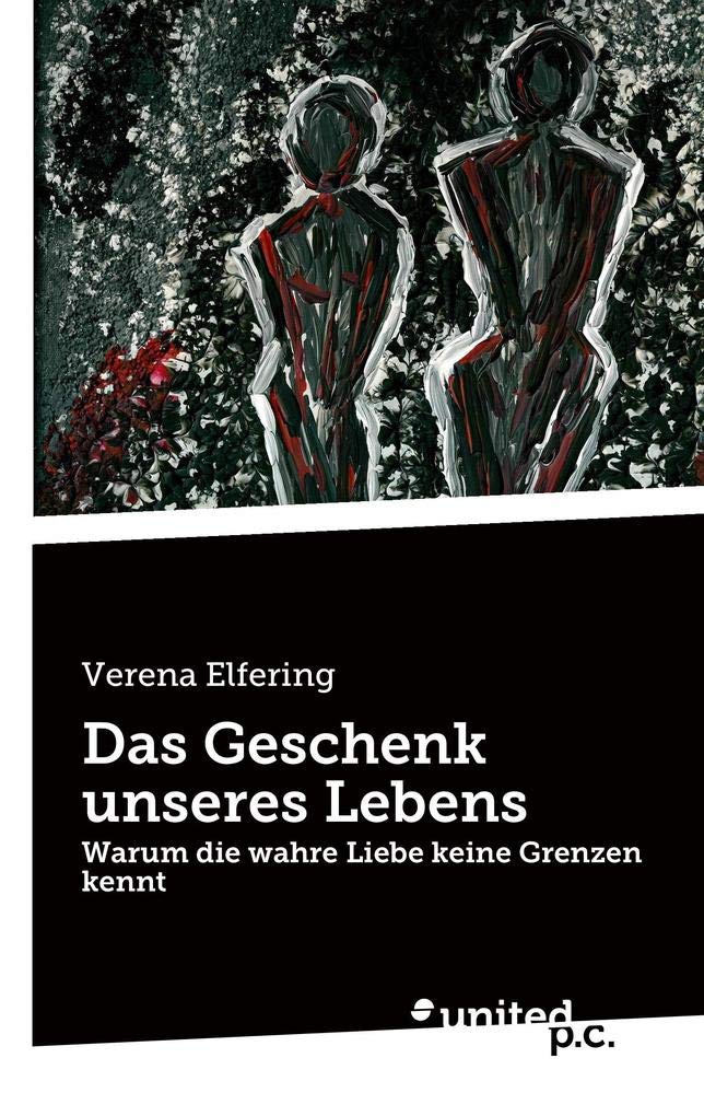 Das Geschenk unseres Lebens: Warum die wahre Liebe keine Grenzen kennt Contemporary literature