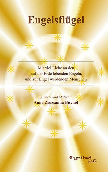 Engelsflügel: Mit viel Liebe geschrieben fur die auf der Erde lebenden Engel, und fur die zu Engeln werdenden Menschen: Mit viel Liebe an den auf der ... Engeln, und zur Engel werdenden Menschen Contemporary literature Books