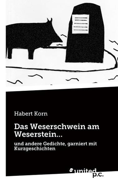 Das Weserschwein am Weserstein . . .: und andere Gedichte, garniert mit Kurzgeschichten Poetry
