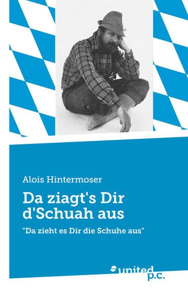 Da ziagt's Dir d'Schuah aus: "Da zieht es Dir die Schuhe aus" Contemporary literature