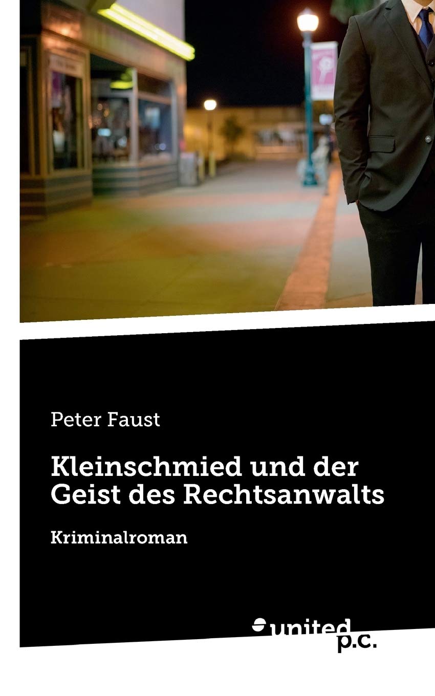 Kleinschmied und der Geist des Rechtsanwalts: Kriminalroman Action & Adventure