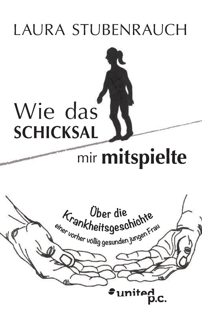 Wie das Schicksal mir mitspielte: Über die Krankheitsgeschichte einer vorher völlig gesunden jungen Frau Contemporary literature