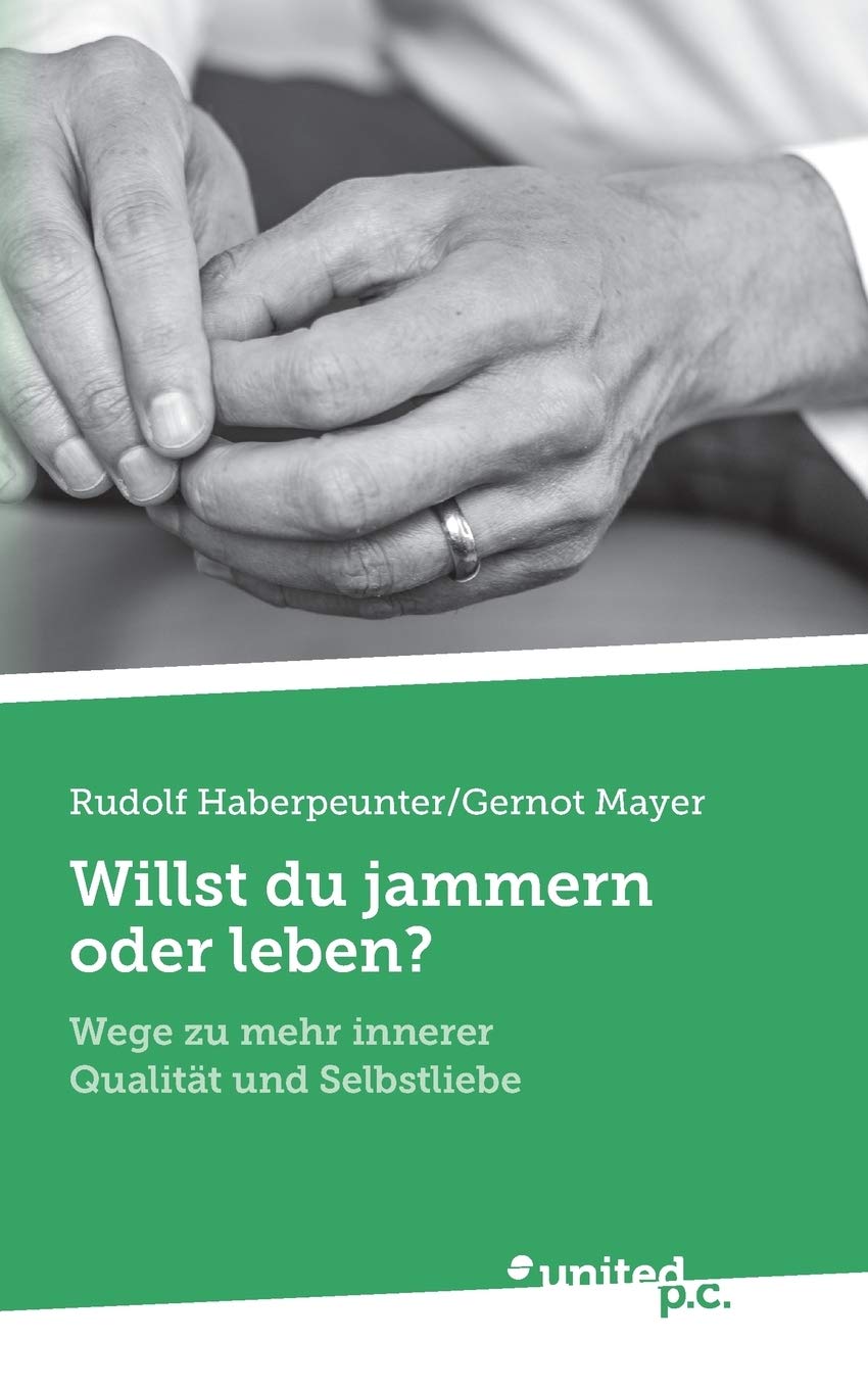 Willst du jammern oder leben?: Wege zu mehr innerer Qualität und Selbstliebe Contemporary literature