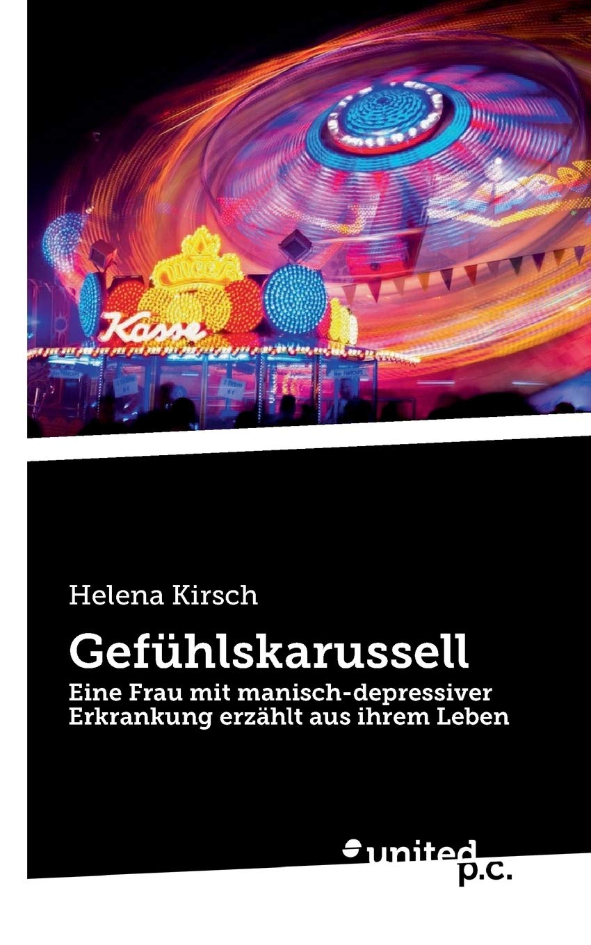 Gefühlskarussell: Eine Frau mit manisch-depressiver Erkrankung erzählt aus ihrem Leben Contemporary literature