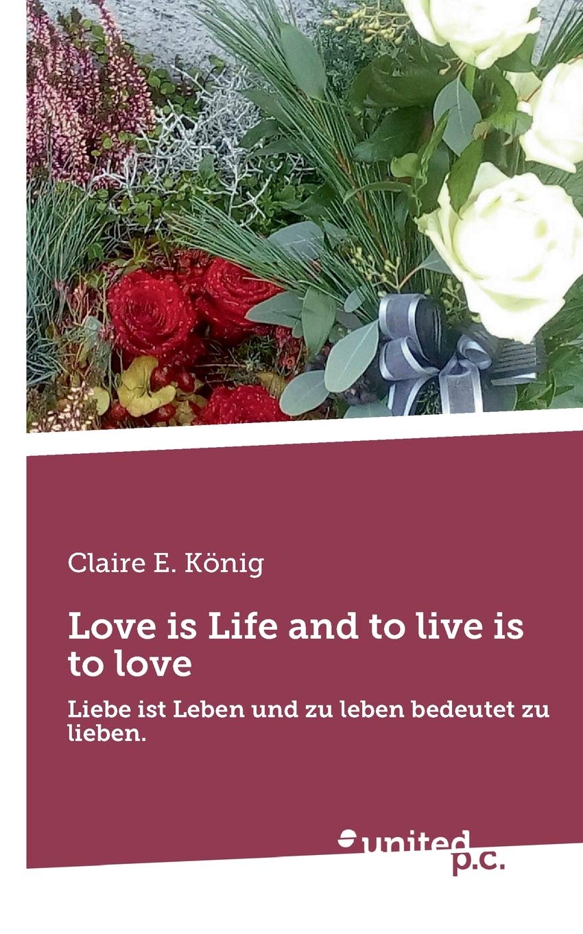 Love is Life and to live is to love: Liebe ist Leben und zu leben bedeutet zu lieben. Contemporary literature