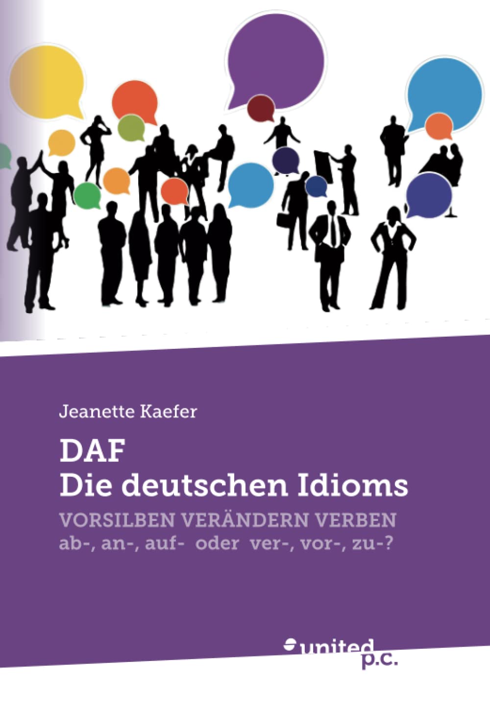 DAF - Die deutschen Idioms: VORSILBEN VERÄNDERN VERBEN - ab-, an-, auf- oder ver-, vor-, zu-? book