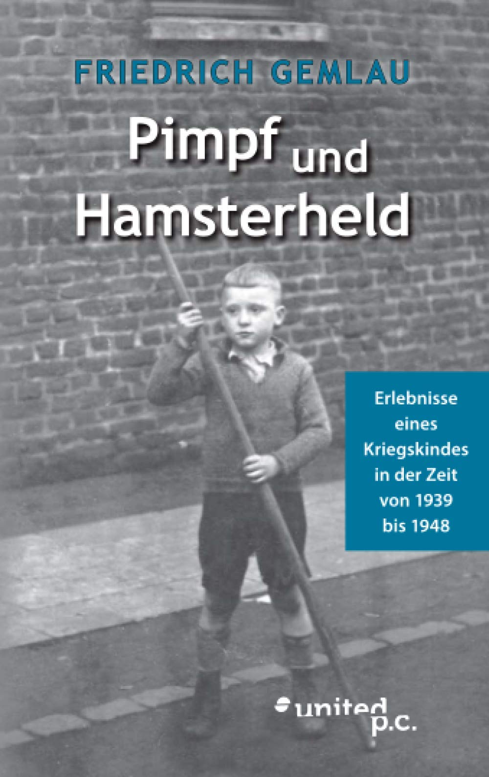 Pimpf und Hamsterheld: Erlebnisse eines Kriegskindes in der Zeit von 1939 bis 1948 Contemporary literature