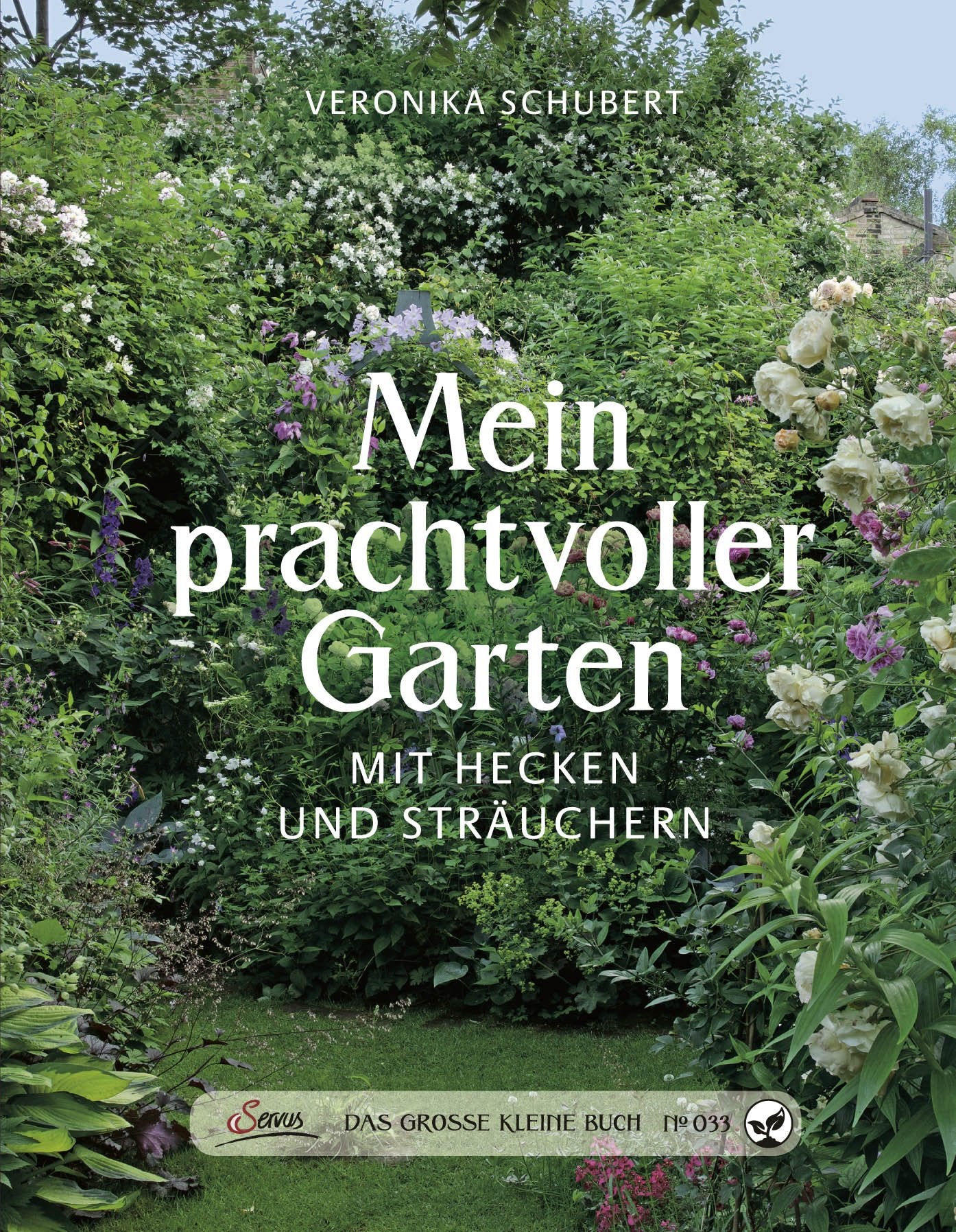 Das große kleine Buch: Mein prachtvoller Garten mit Hecken und Sträuchern Garden & Plants