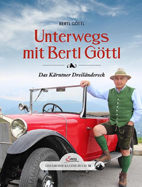 Das große kleine Buch: Unterwegs mit Bertl Göttl: Das Kärtner Dreiländereck Leisure, Home & Garden