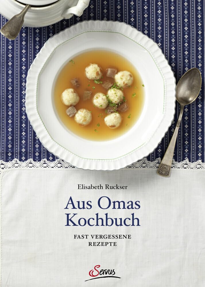 Aus Omas Kochbuch: Fast vergessene Rezepte Leisure, Home & Garden