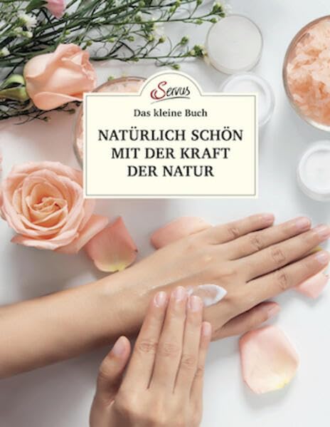 Das kleine Buch: Natürlich schön mit der Kraft der Natur Hobbies & Crafts