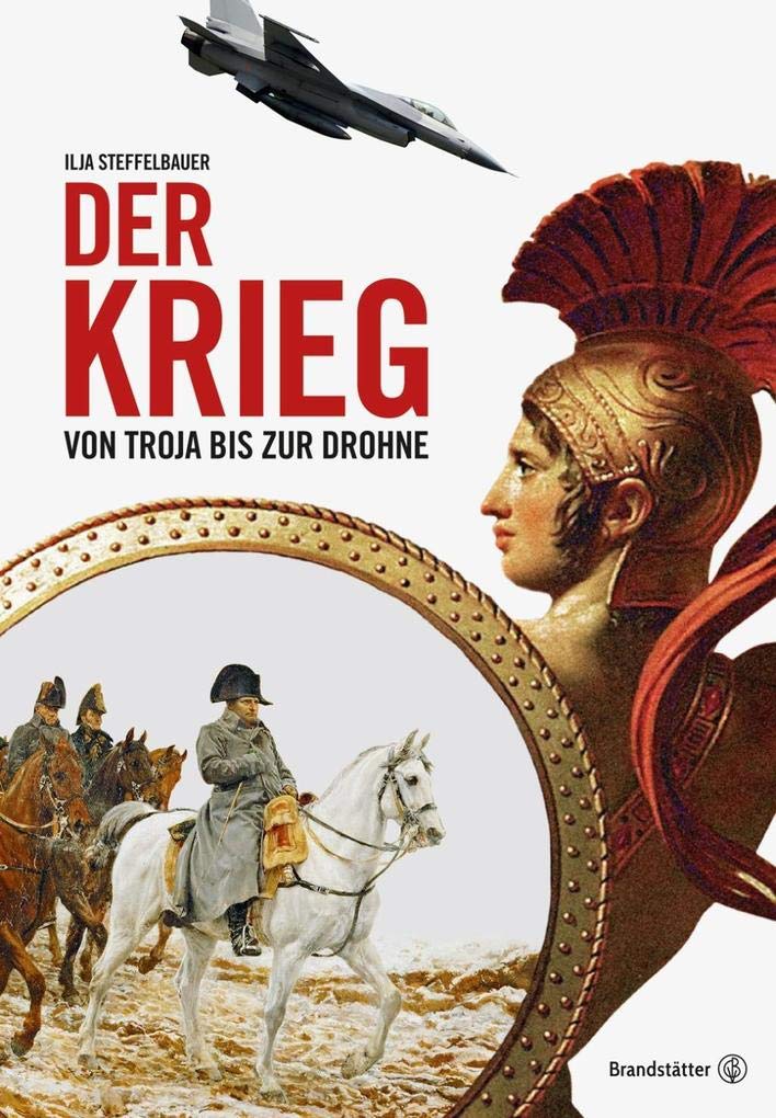 Der Krieg: Von Troja bis zur Drohne Politics & History