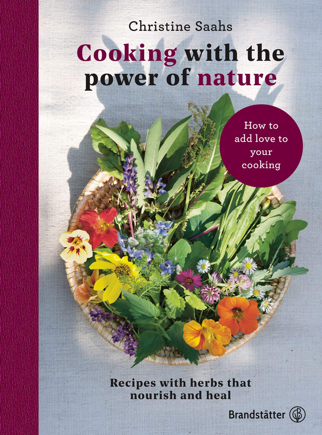 Cooking with the power of nature: Recipes with herbs that nourish and heal Leisure, Home & Garden