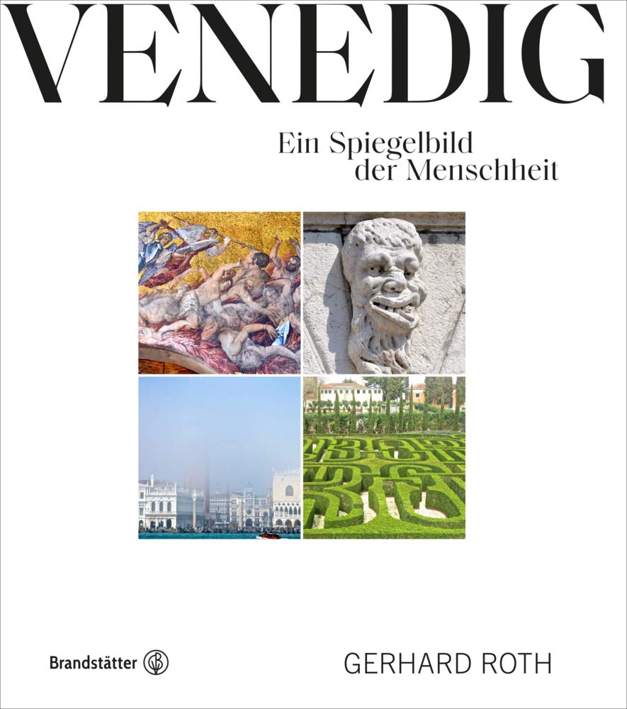 Venedig: Ein Spiegelbild der Menschheit – Entdecken Sie die verborgenen, poetischen Seiten der Lagunenstadt durch Gerhard Roths Linse. Mit unveröffentlichten Texten und Fotos. Leisure, Home & Garden