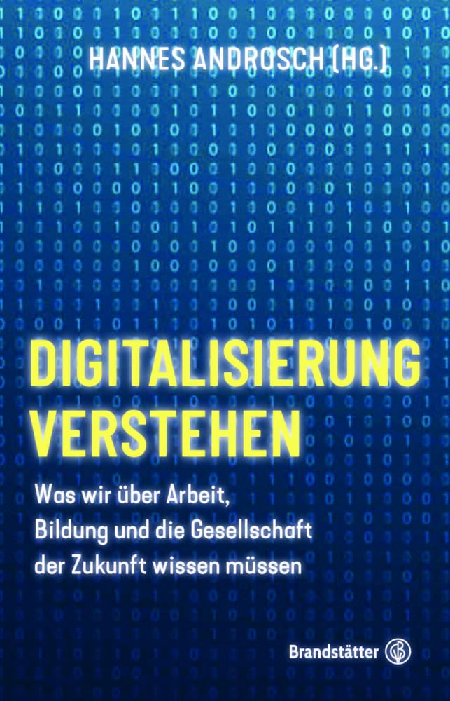Digitalisierung verstehen: Was wir über Arbeit, Bildung und die Gesellschaft der Zukunft wissen müssen Media & Communication